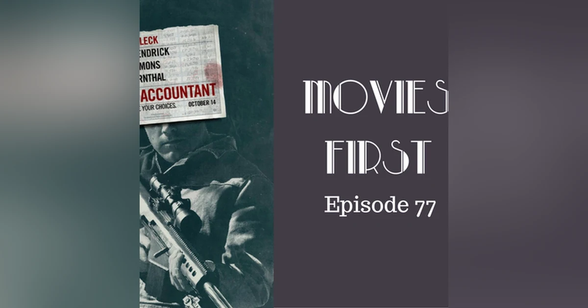 79: The Accountant - Movies First with Alex First & Chris Coleman Episode 77