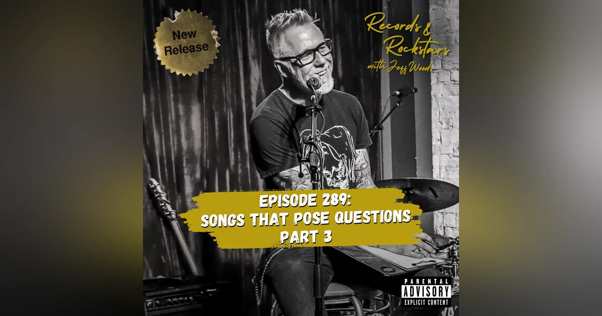 289: Songs That Pose Questions Part 3