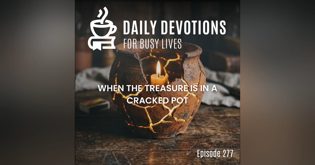 When the Treasure Is in a Cracked Pot