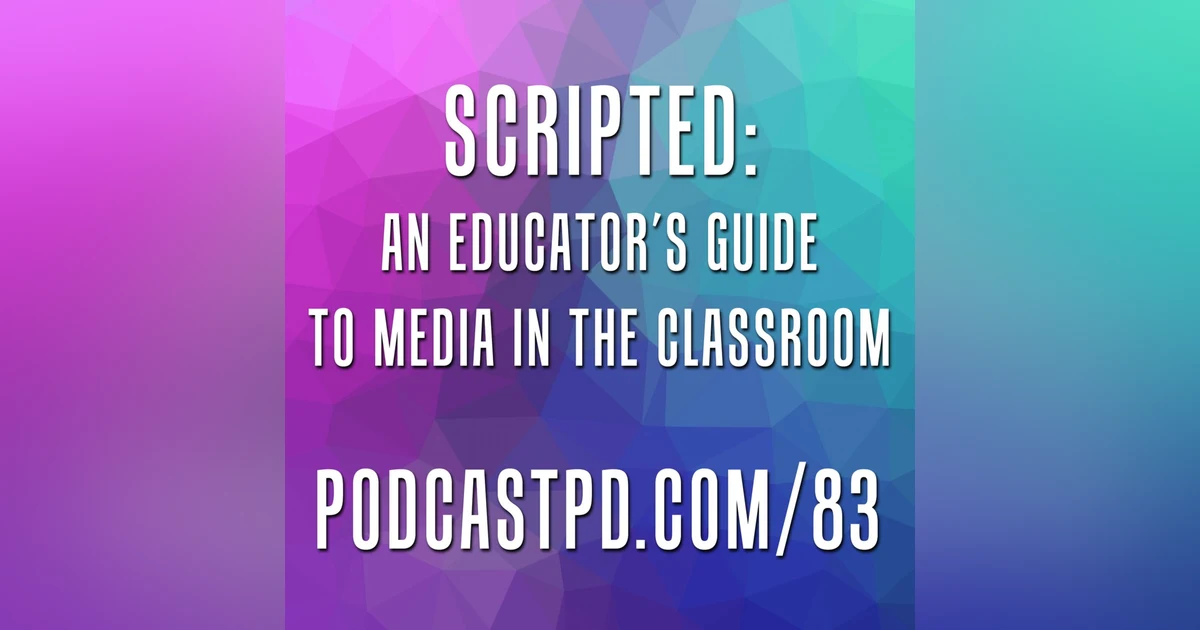 Scripted: An Educator's Guide to Media in the Classroom - PPD083