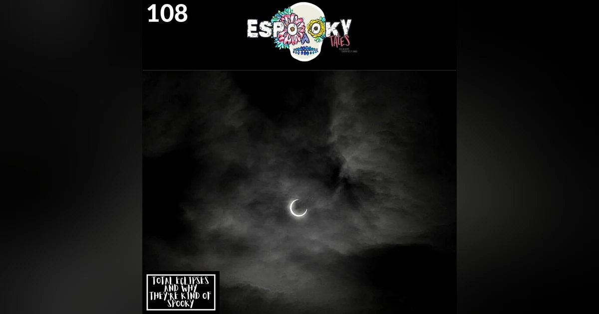 Solar Eclipses and Why They're Kind of Spooky with Ellen Weatherford