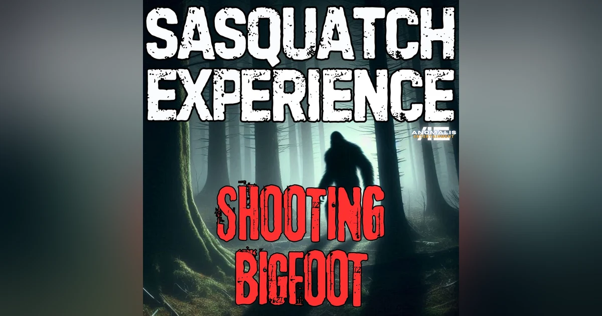 EP 121: Shooting Bigfoot