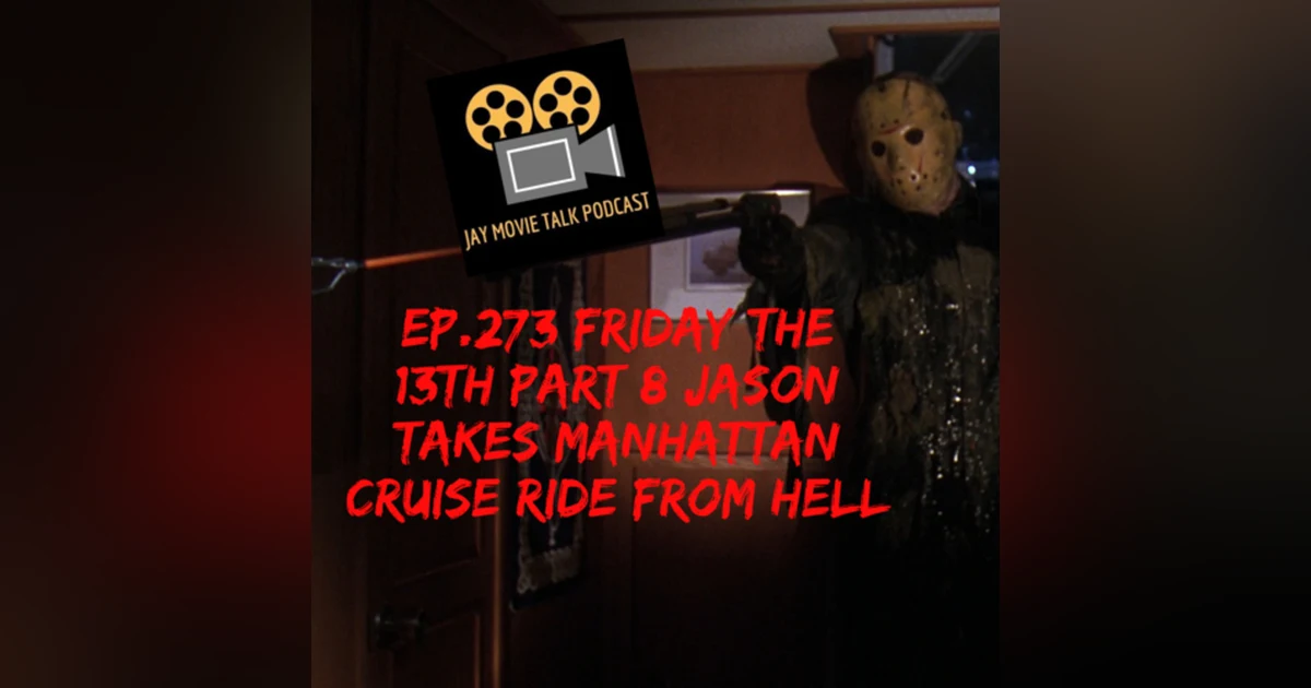 Jay Movie Talk Ep.273 Friday The 13th part 8- Jason Takes Manhattan commentary