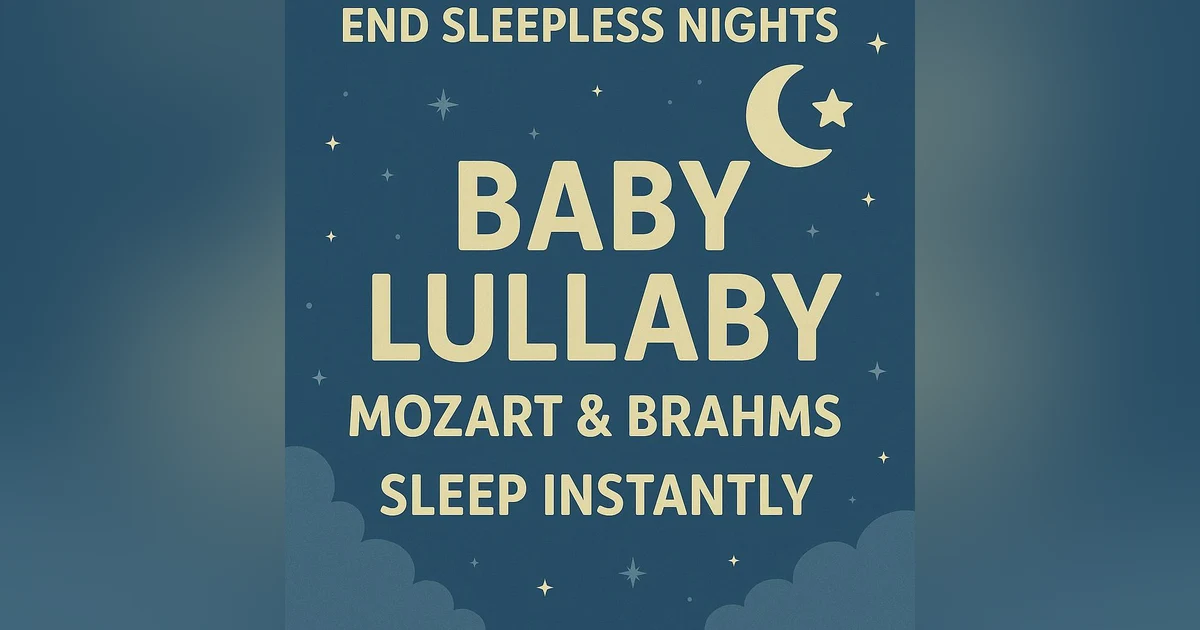 End Sleepless Nights 🎵 Baby Lullaby by Mozart & Brahms 🌙 Sleep Instantly in Just 3 Minutes