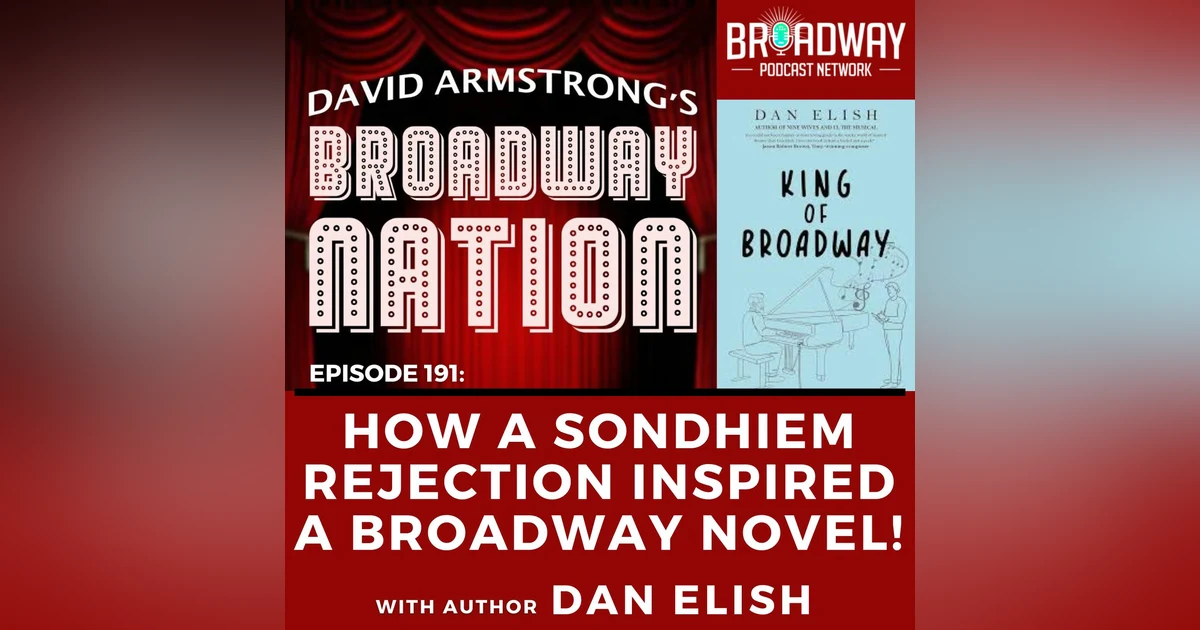 Ep 191: HOW A SONDHEIM REJECTION INSPIRED A BROADWAY NOVEL!