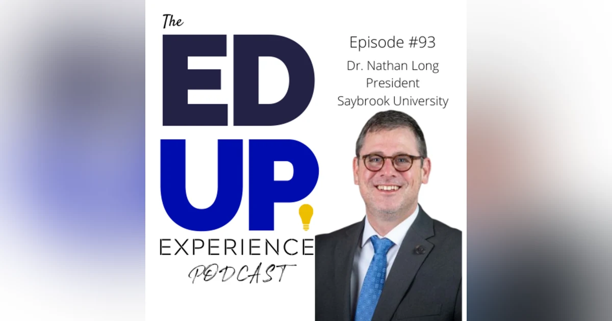 93. Merging Humanistic Elements into the Virtual Experience - with Dr. Nathan Long, President, Saybrook University