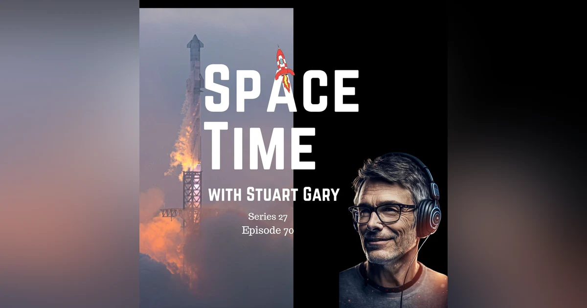 S27E70: SpaceX's Mega Rocket Soars and China's Historic Lunar Mission