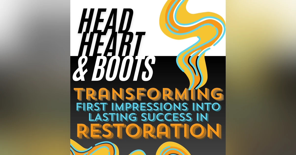 Ep 118 - "Transforming First Impressions into Lasting Success in Restoration"