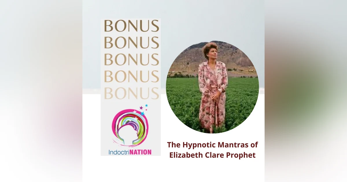 Bonus Episode Preview: The Hypnotic Mantras of Elizabeth Clare Prophet pt.1