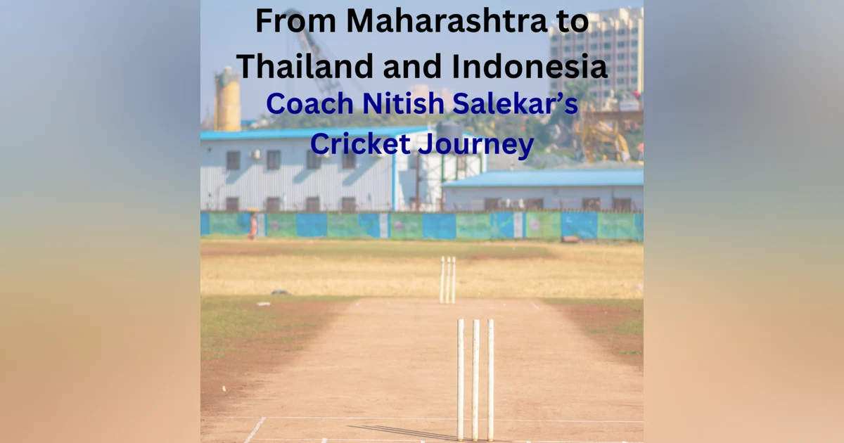 From Maharashtra to Thailand and Indonesia: Coach Nitish Salekar’s Cricket Journey