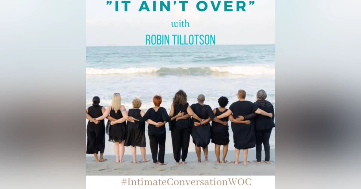 Embrace Life: It Ain't Over - How to Embrace Life Over 50 with Robin Tillotson