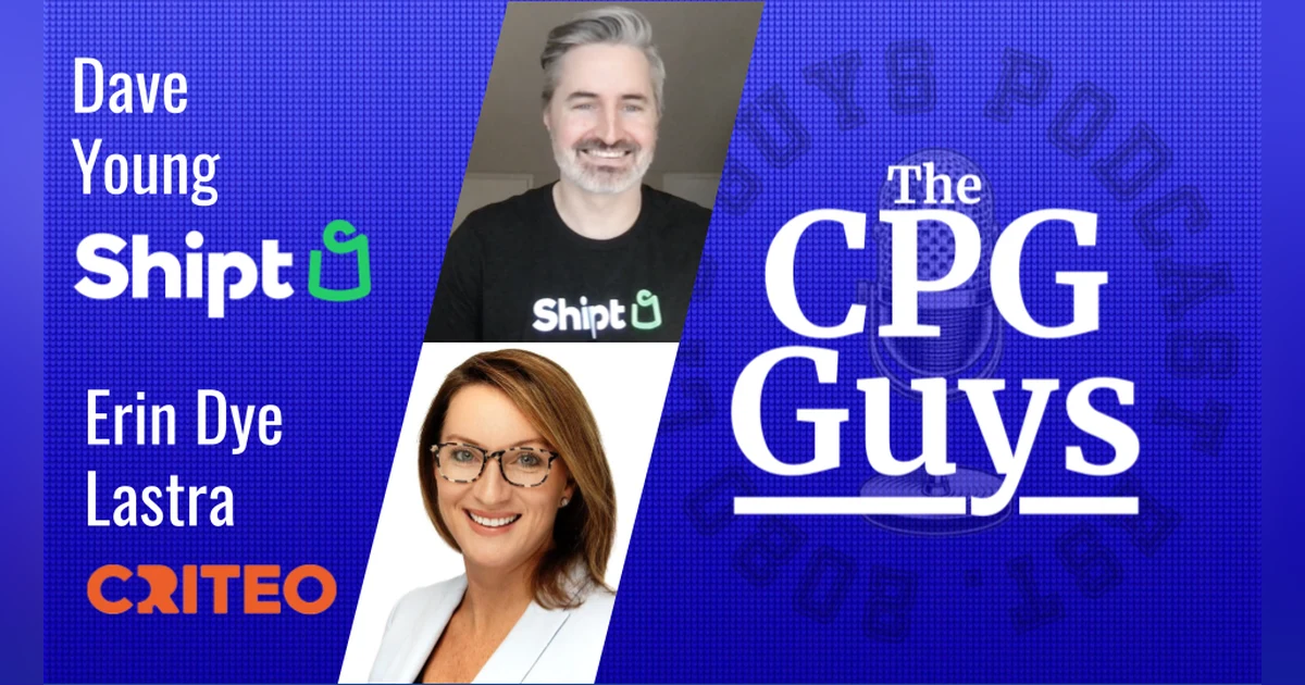 Influencing Shopper Decisions Through Retail Media with Shipt's Dave Young & Criteo's Erin Dye Lastra