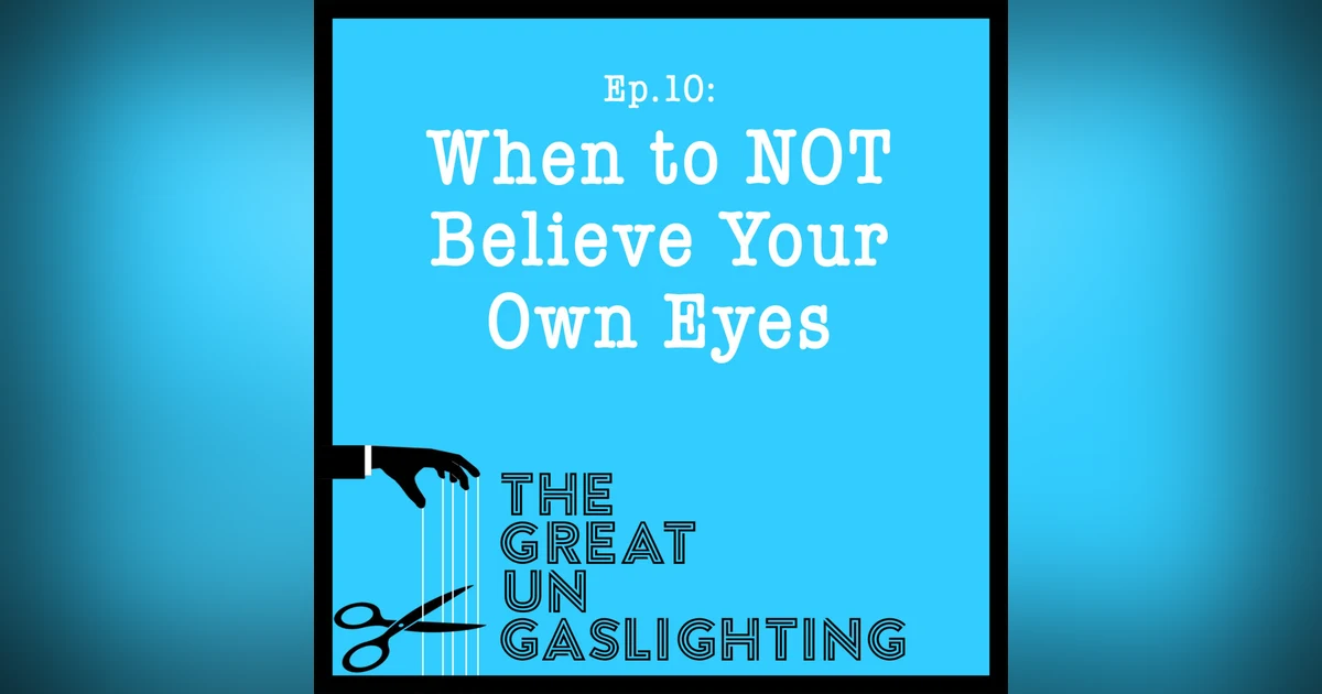 When to NOT Believe Your Own Eyes