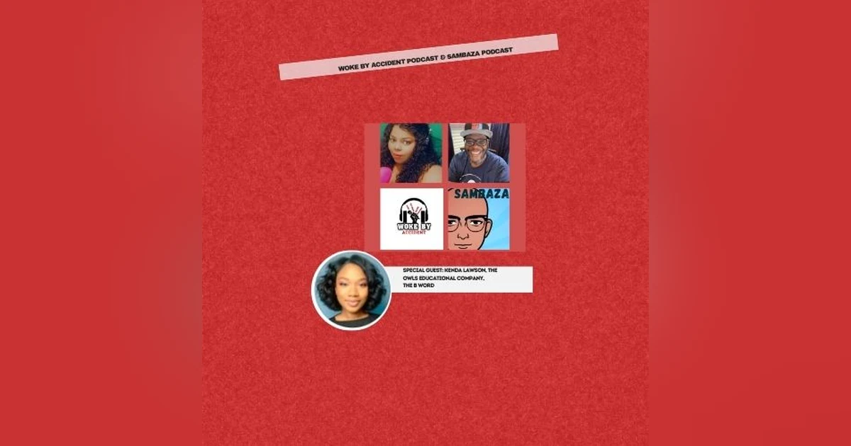 Woke By Accident & Sambaza Podcast- S6 E. 188- Guest, Kenda Lawson- 2024 Lessons Learned