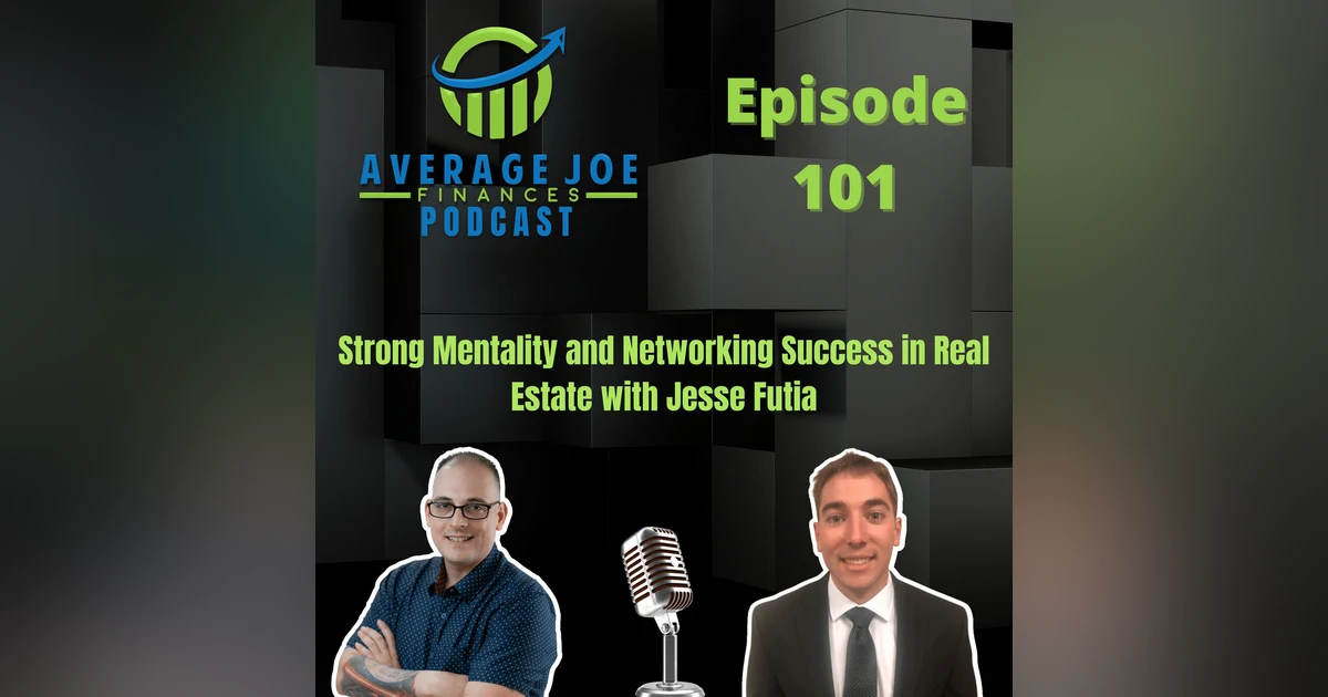 101. Strong Mentality and Networking Success in Real Estate with Jesse Futia