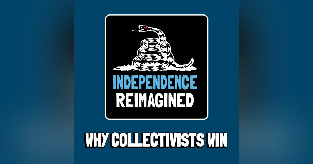 Why Collectivists Win - Independence Reimagined Chapter 3 | Bitcoin Infinity Academy #18