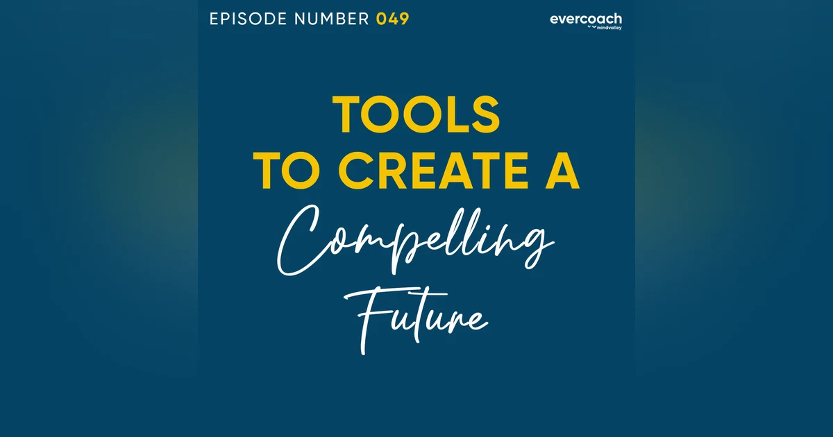 49. Tools For Creating Your Future & Making It A Reality