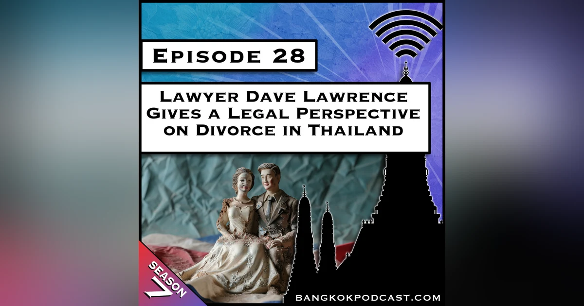 Lawyer Dave Lawrence Gives a Legal Perspective on Divorce in Thailand [S7.E28]