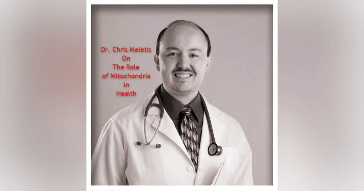 Mitochondria and Health with Dr. Chris Meletis
