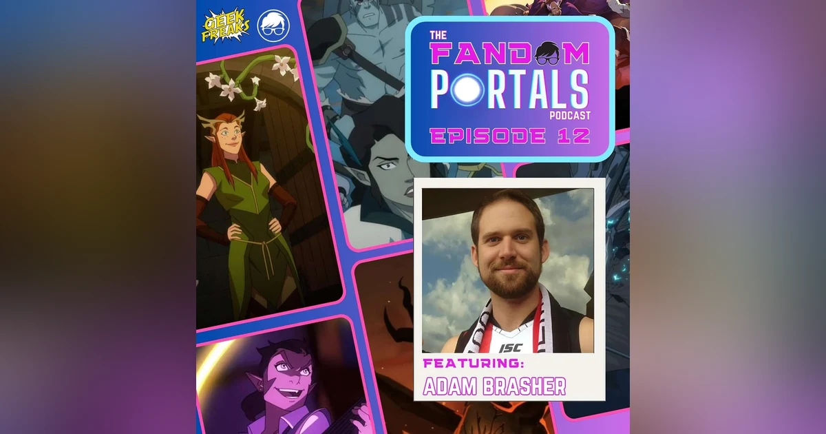 Critical Role's Spellbinding Saga, Exploring the D&D Inspiration Behind "The Legend of Vox Machina" with Adam Brasher