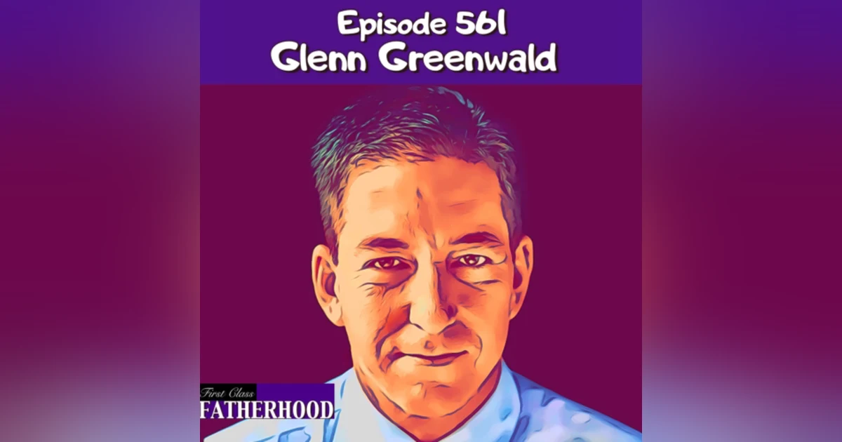 #561 Glenn Greenwald