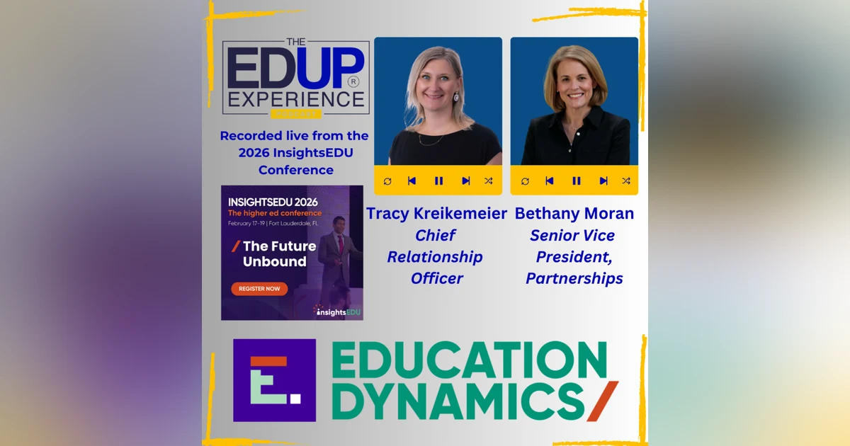 LIVE from the 2026 InsightsEDU Conference - with Tracy Kreikemeier, Chief Relationship Officer, & Bethany Moran, Senior Vice President, Partnerships, EducationDynamics