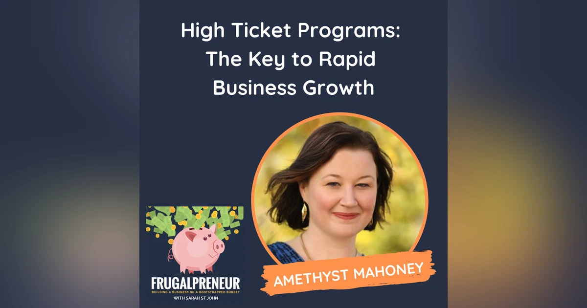 High Ticket Programs: The Key to Rapid Business Growth (with Amethyst Mahoney)