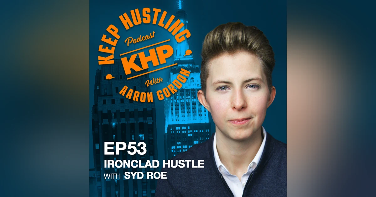 Ironclad Hustle with Syd Roe