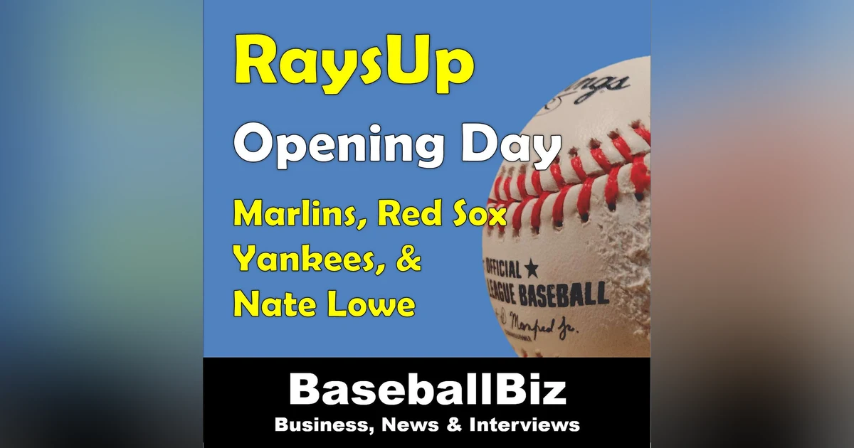 RaysUp Tampa Bay Rays Opening Day w/ Yankees & part 2 of Lou Schiff interview