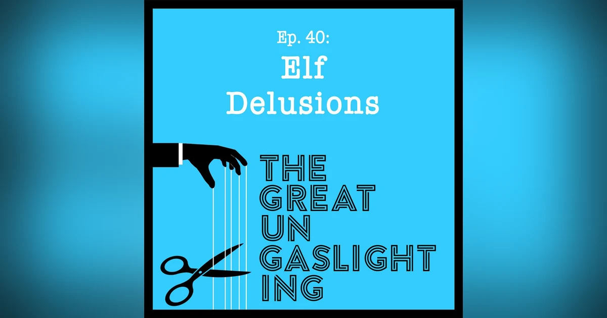 Ep40 -- Elf Delusions