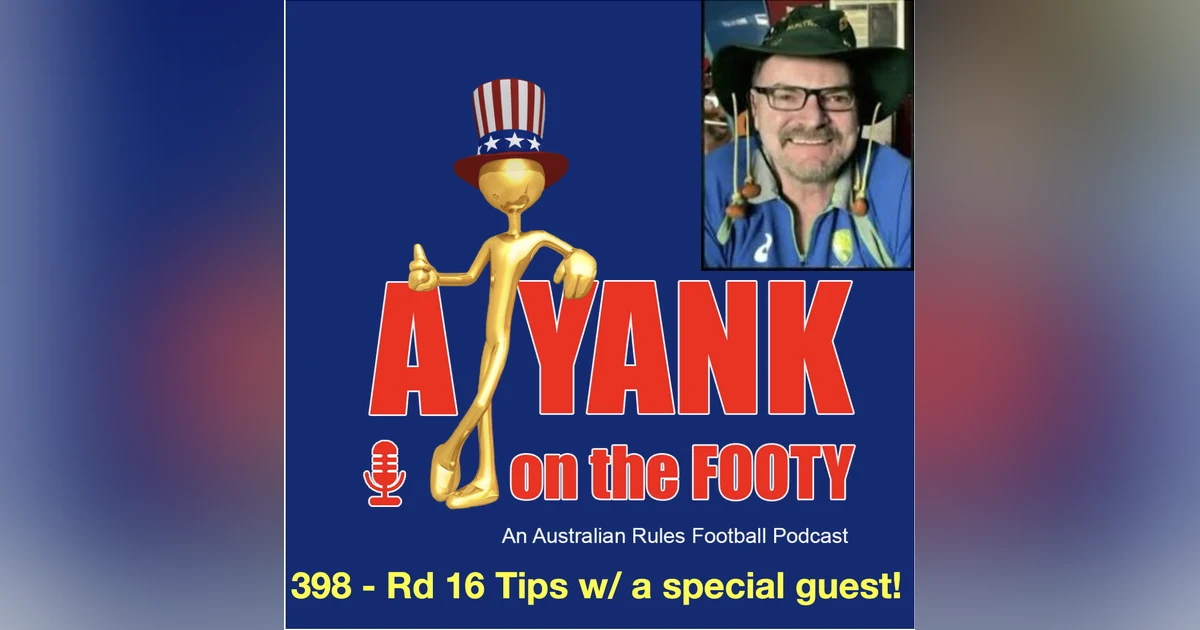 398 - AFL Rd 16 Tips welcoming back Myk Aussie