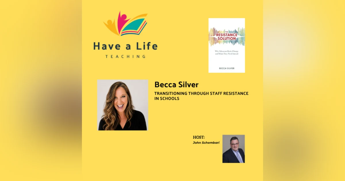Becca Silver: How to Transition Through Staff Resistance in Schools