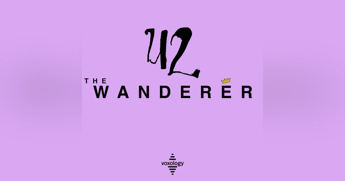 The Wanderer - U2: Not All Who Wander Are Lost