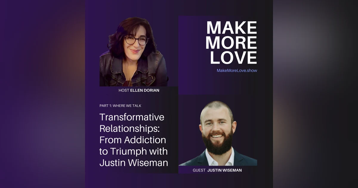 14: Transformative Relationships: From Addiction to Triumph with Justin Wiseman