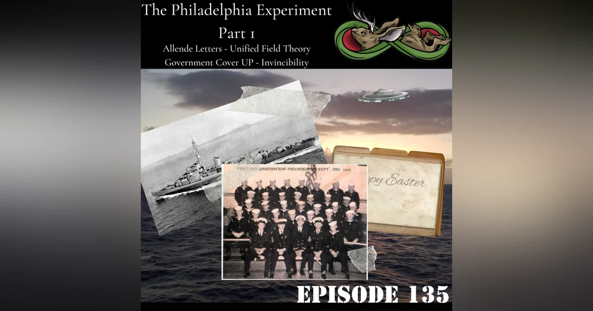135. The Philadelphia Experiment: Part 1