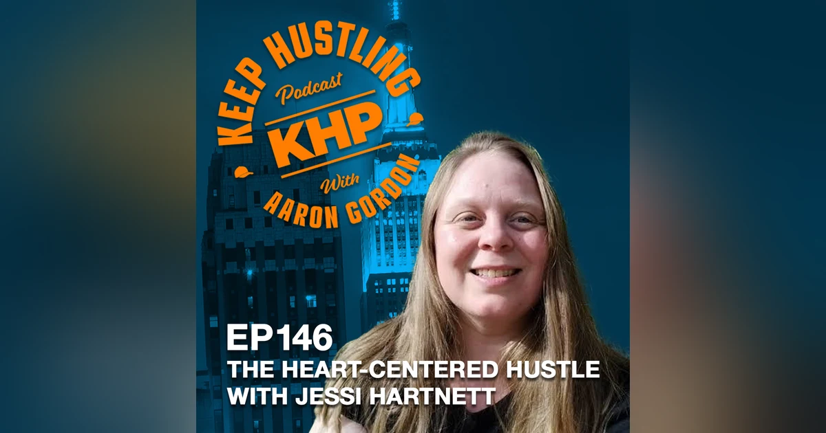 The Heart-Centered Hustle with Jessi Hartnett