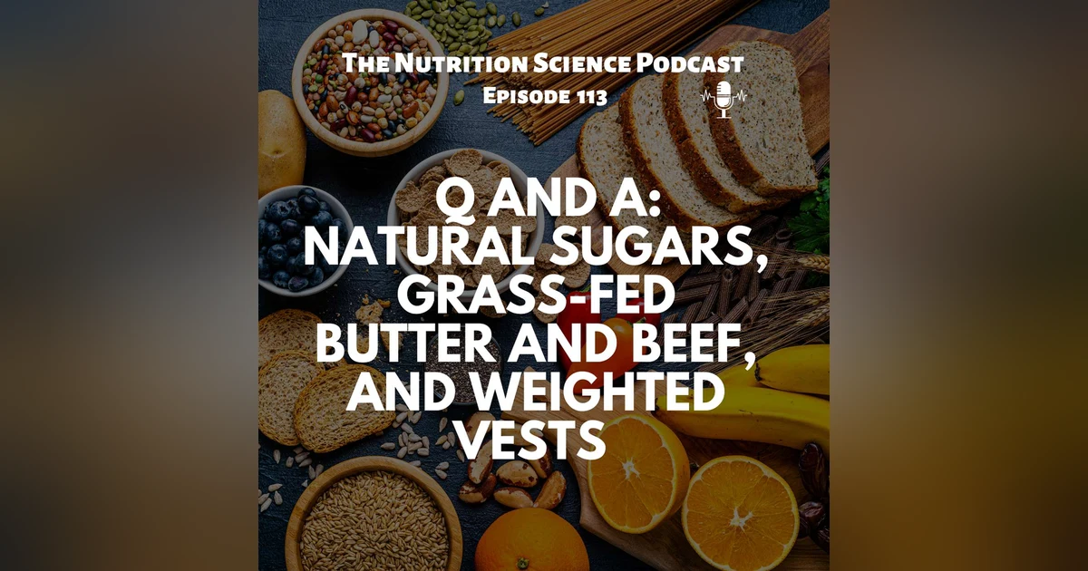 Q and A: Natural Sugars, Grass-Fed Butter and Beef, and Weighted Vests