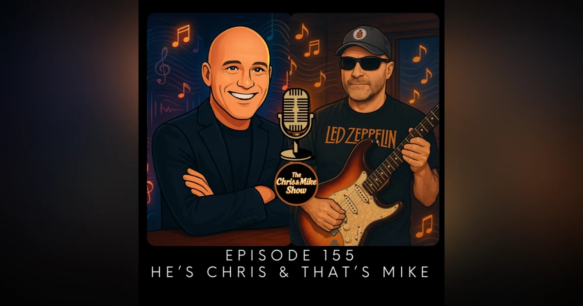 #155 - He's Chris & That's Mike