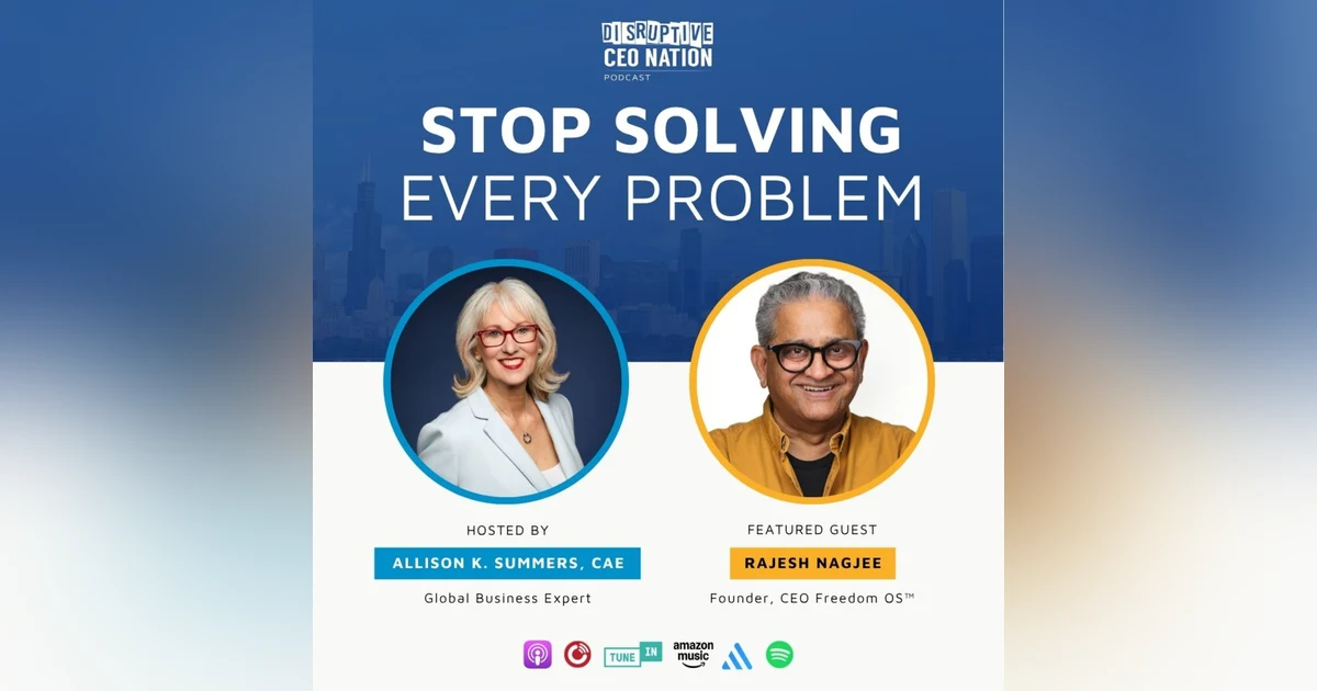 Ep 341 Stop Solving Every Problem with Rajesh Nagjee, Founder of Freedom OS™; Dubai, United Arab Emirates