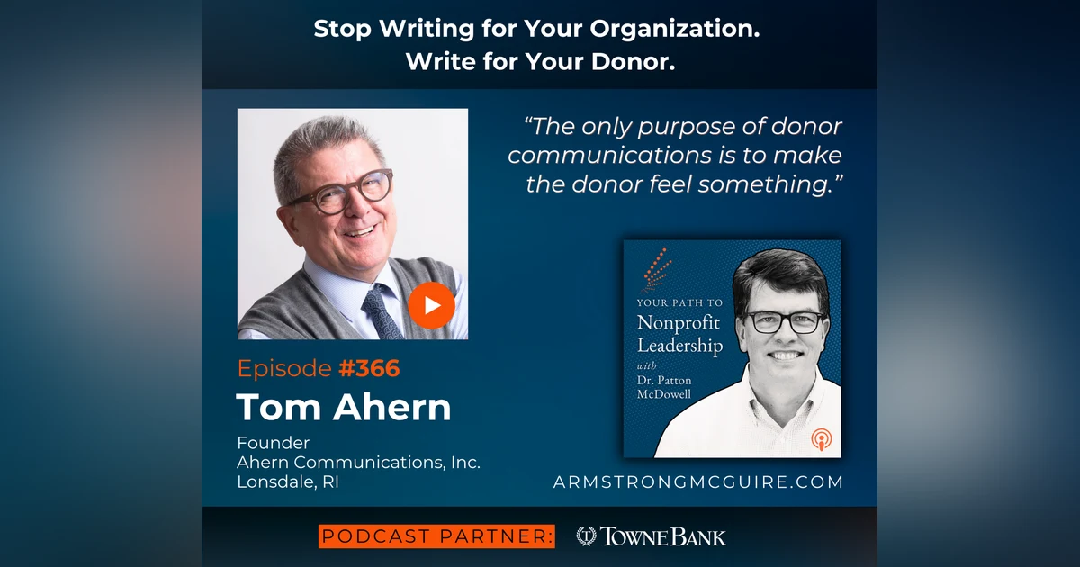 366: Stop Writing for Your Organization. Write for Your Donor. (Tom Ahern)