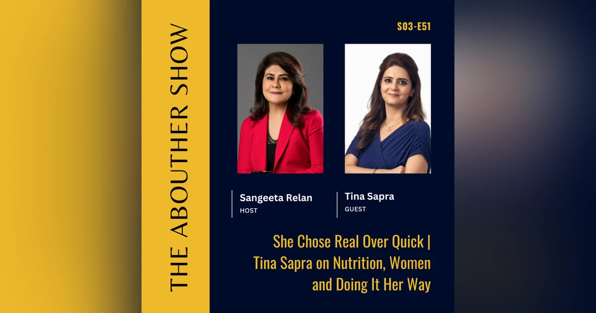 S3E155: She Chose Real Over Quick | Tina Sapra on Nutrition, Women and Doing It Her Way