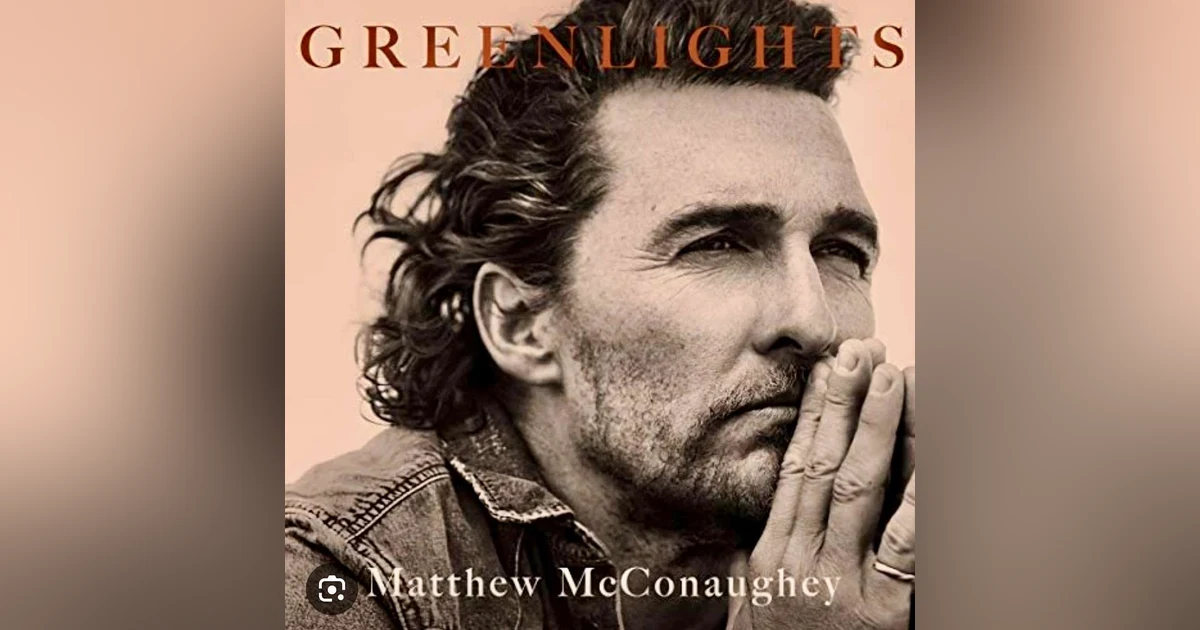 Ep81: Greenlights (Wisdom From Matthew McConaughey)