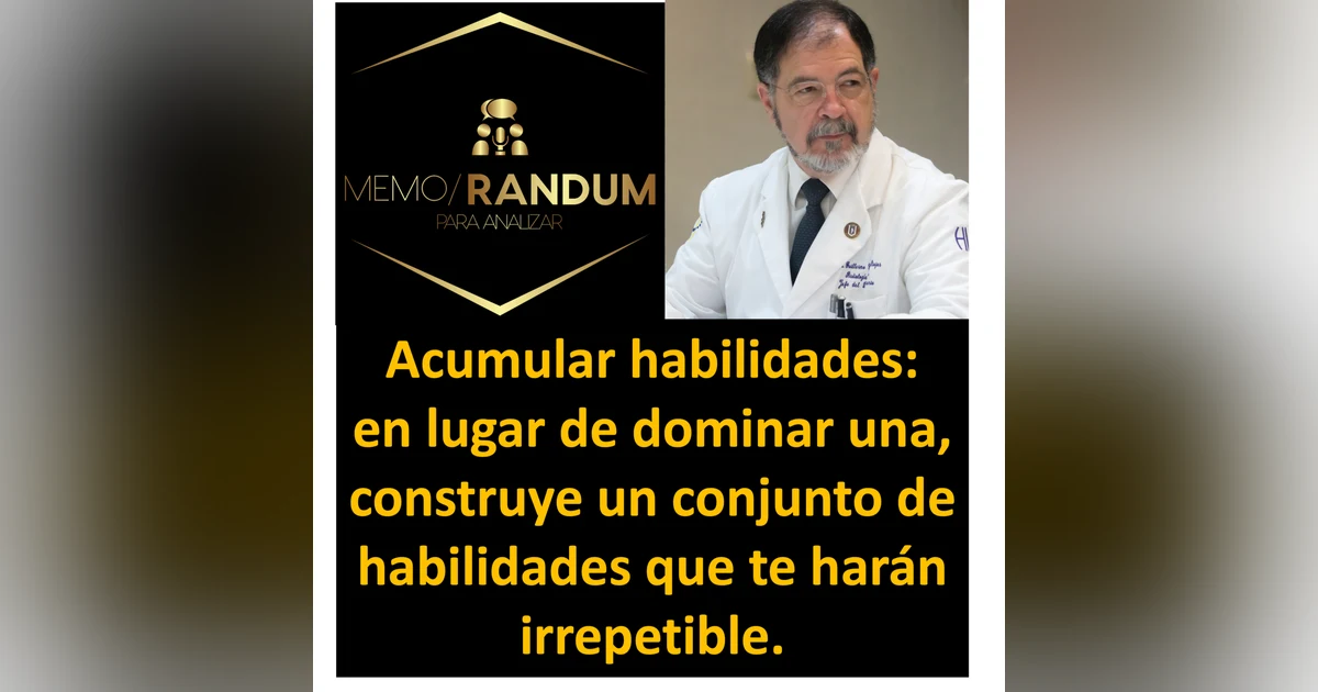 Acumular habilidades: en lugar de dominar una, construye un conjunto de habilidades que te harán irrepetible.