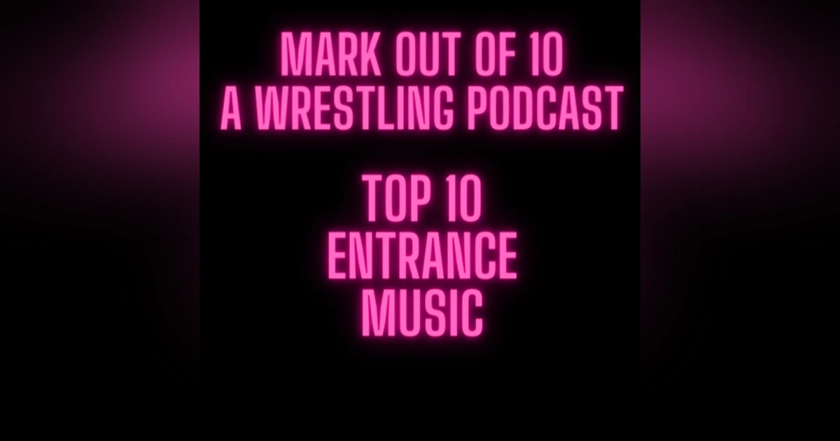 Mark Out Of 10 - Season 2 Episode 3: Top 10 Entrance Music