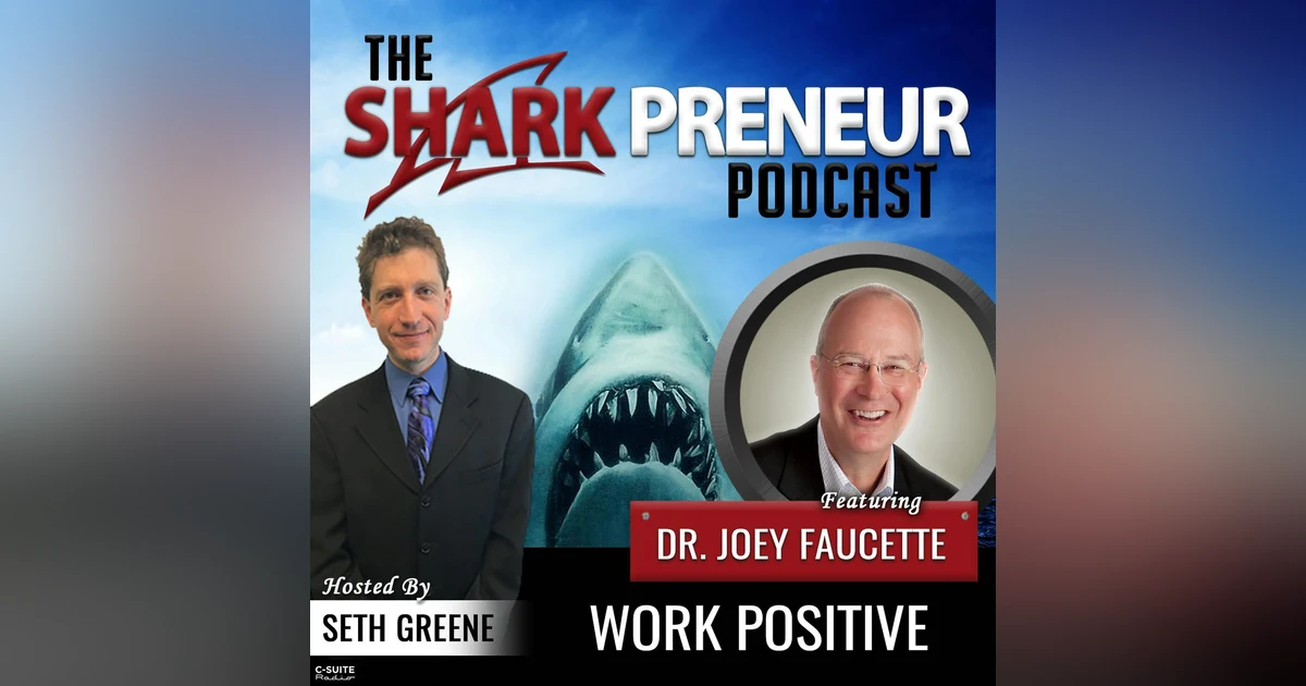 854: Work Positive with Dr. Joey Faucette