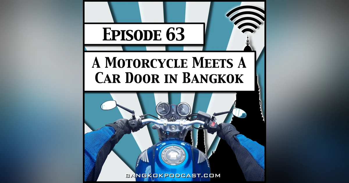 A Motorcycle Meets A Car Door In Bangkok [Season 2, Episode 63]