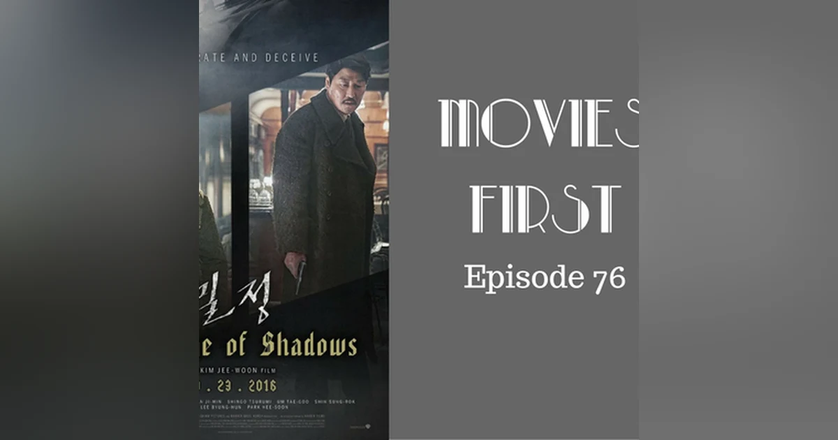 78: The Age Of Shadows (Korean) - Movies First with Alex First & Chris Coleman Episode 76
