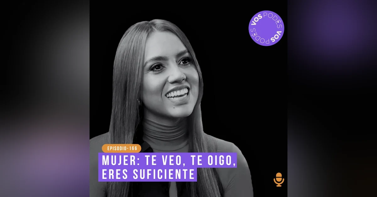 Mujer: te vemos, te oímos, eres suficiente: Invitado - Juan Pablo Raba