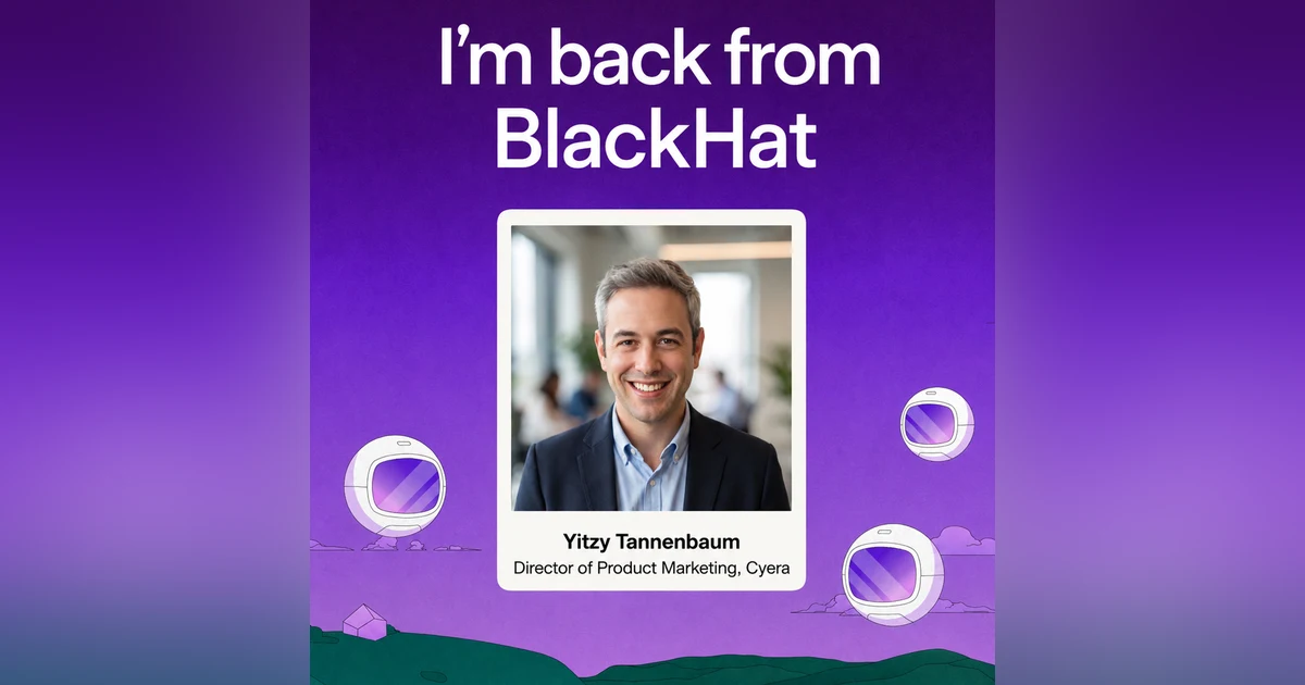 AI Security After Black Hat: What Comes Next? with Yitzy