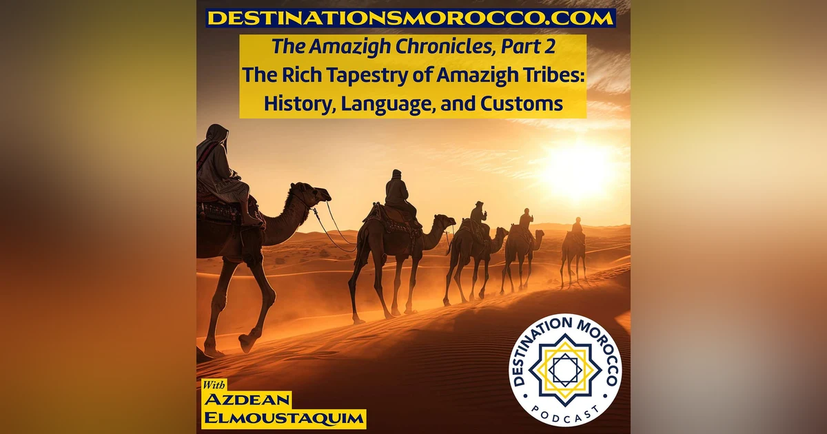 "The Amazigh Chronicles" - The Rich Tapestry of Amazigh Tribes: History, Language, and Customs (Part 2)